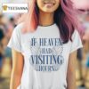 Charly Reynolds If Heaven Had Visiting Hours T Shirt