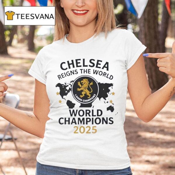 Chelsea London Reigns The World World Champions T Shirt