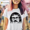 Chit Do It Lady Peeking T Shirt