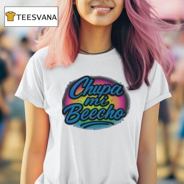 Chupa Mi Beecho T Shirt