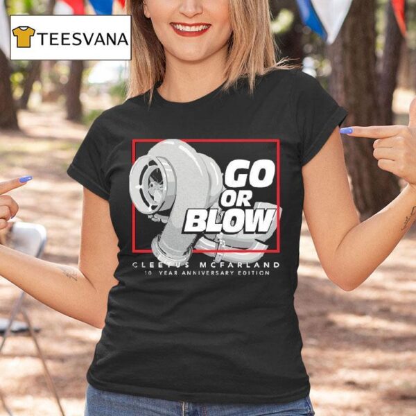 Cleetus Mcfarland Go Or Blow Year Anniversary T Shirt