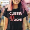 Cluster B Gone T Shirt