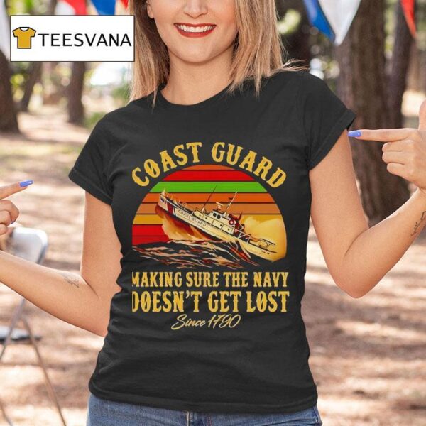 Coast Guard Making Sure The Navy Doesn T Get Lost Since Vintage T Shirt