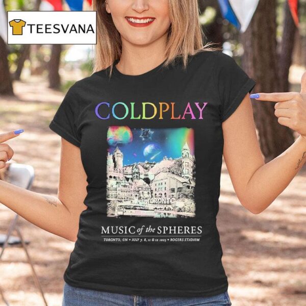 Coldplay Music Of The Spheres Tour Toronto On July Rogers Stadium T Shirt