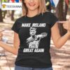 Conor Mcgregor Make Ireland Great Again T Shirt
