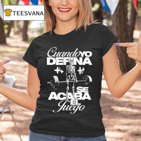 Cuando Yo Defina Se Acaba El Juego When I Define The Game Is Over Skeleton T Shirt