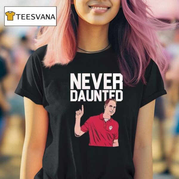 Curt Cignetti Never Daunted Indiana Hoosiers T Shirt