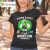 Damn Right I Am A Oregon Ducks Fan Win Or Lose T Shirt