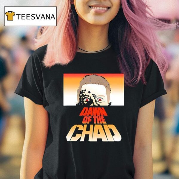 Dawn Of The Chad T Shirt