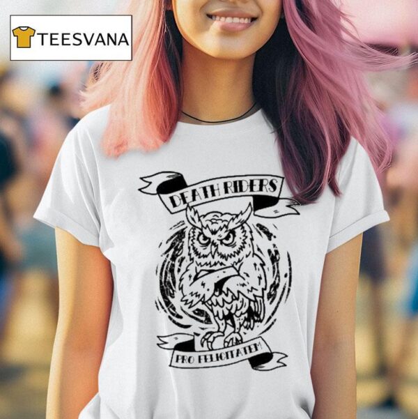 Death Riders Pro Felicitatum Owl T Shirt