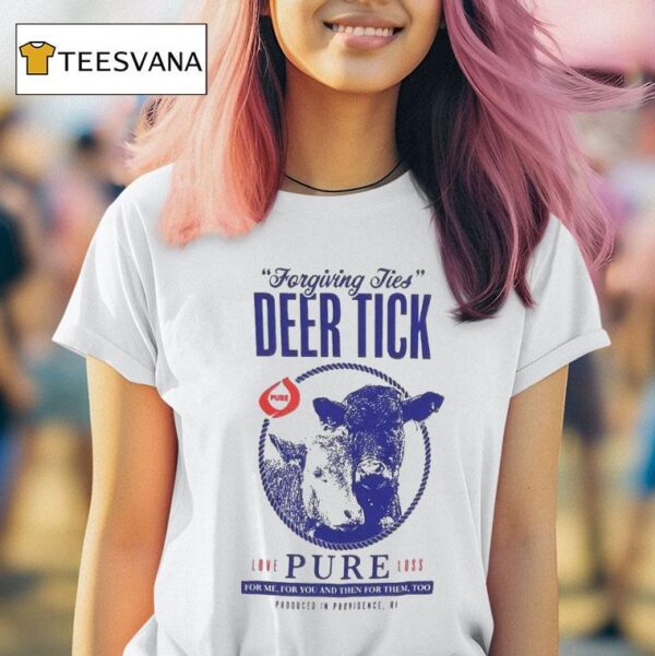 Deer Tick Forgiving Ties Love Pure Loss For Me For You And Then For Them Too T Shirt