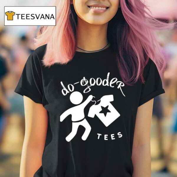 Do Gooder T Shirt