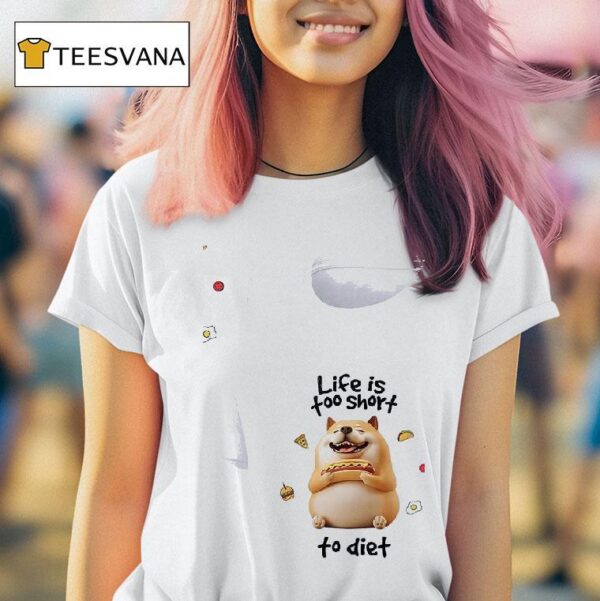Dog Life Is Too Short To Die T Shirt