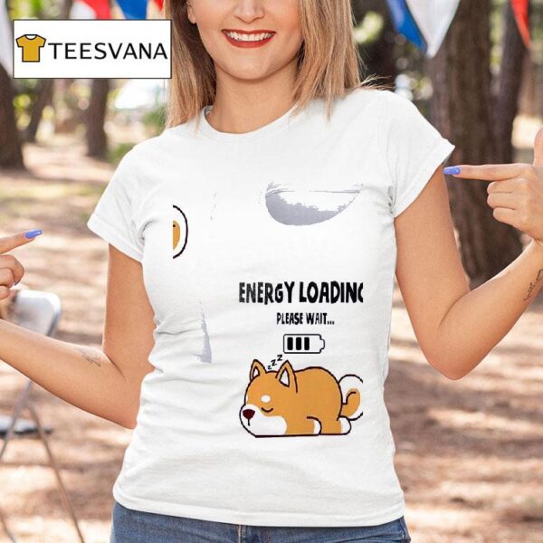 Dogs Energy Loading Please Wai T Shirt