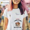 Dogs I M Sorry I Have Plans With My Bed T Shirt