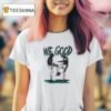 Eagles We Good Eagles Dancing T Shirt