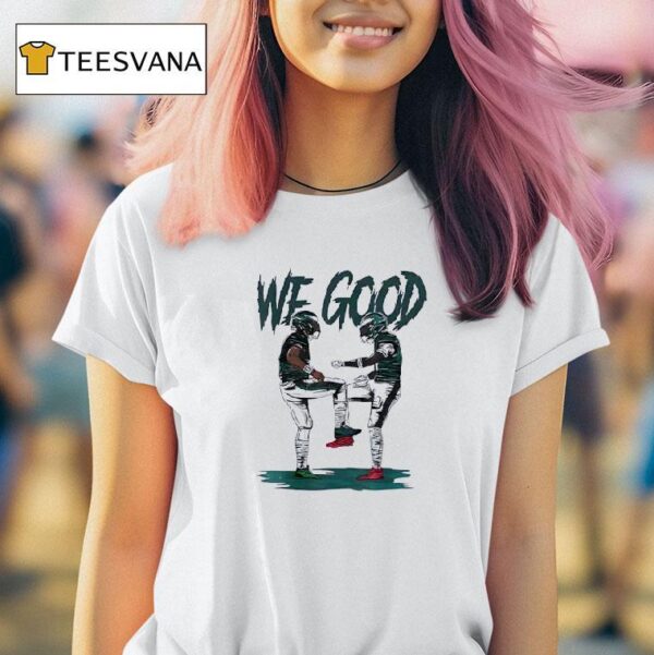 Eagles We Good Eagles Dancing T Shirt