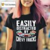 Easily Distracted By Chevy Trucks T Shirt