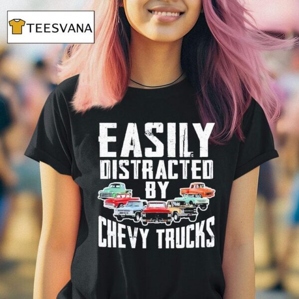 Easily Distracted By Chevy Trucks T Shirt