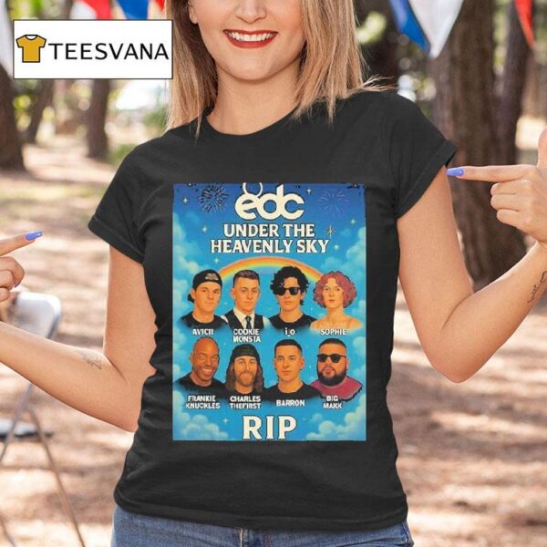 Edc Memorial Tribute Under The Heavenly Sky Honoring Avicii I O Sophie And Other Legendary Electronic Artists Rip T Shirt