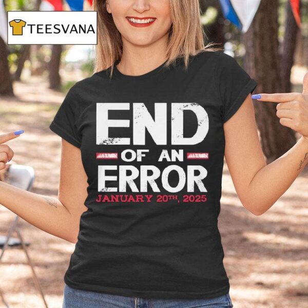 End Of An Error January Th T Shirt