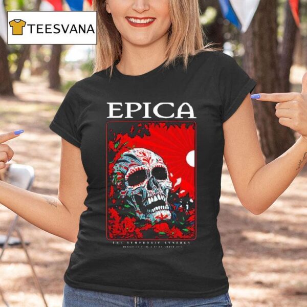Epica The Symphonic Synergy Auditorio Nacional In Mexico Mx Dec T Shirt