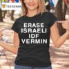 Erase Israeli Idf Vermin T Shirt