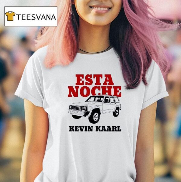 Esta Noche Kevin Kaarl T Shirt
