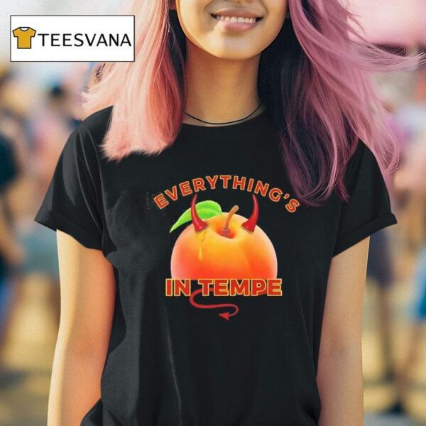 Everything S In Tempe Peach T Shirt