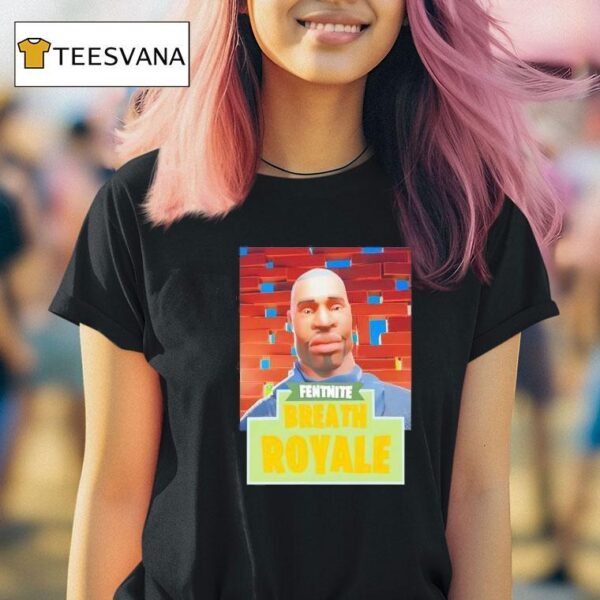 Fentnite Breath Royale T Shirt