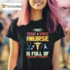 Forget Sugar And Spice The Nurse Is Full Of Sarcasm And Profanity T Shirt