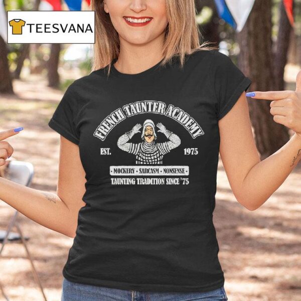 French Taunter Academy Mockery Sarcasm Nonsense Taunting Tradition Since T Shirt