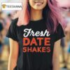 Fresh Date Shakes T Shirt