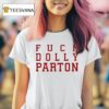 Fuck Dolly Parton T Shirt