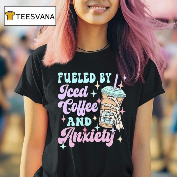 Fueled By Ice Coffee And Anxiety Skeleton T Shirt