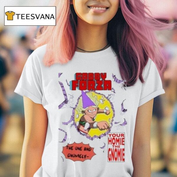 Gabby Forza Your Homie The Gnomie T Shirt
