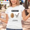 Geese Getting Killed I Should Burn In Hell T Shirt