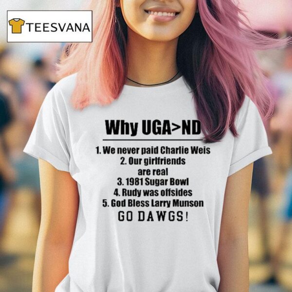 Georgia Bulldogs Georgia Gal Why Uga Nd We Never Paid Charlie Weis Good Bless Larry Munson Go Dawgs T Shirt