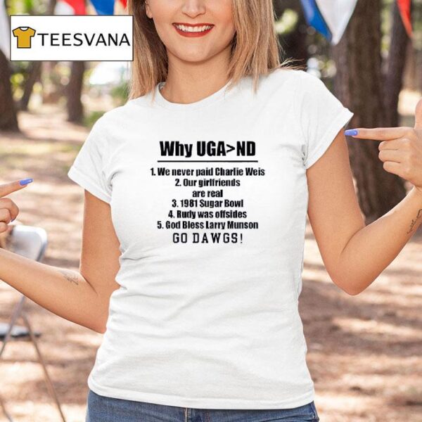Georgia Gal Why Uga Than Nd We Never Paid Charlie Weis Go Dawgs T Shirt