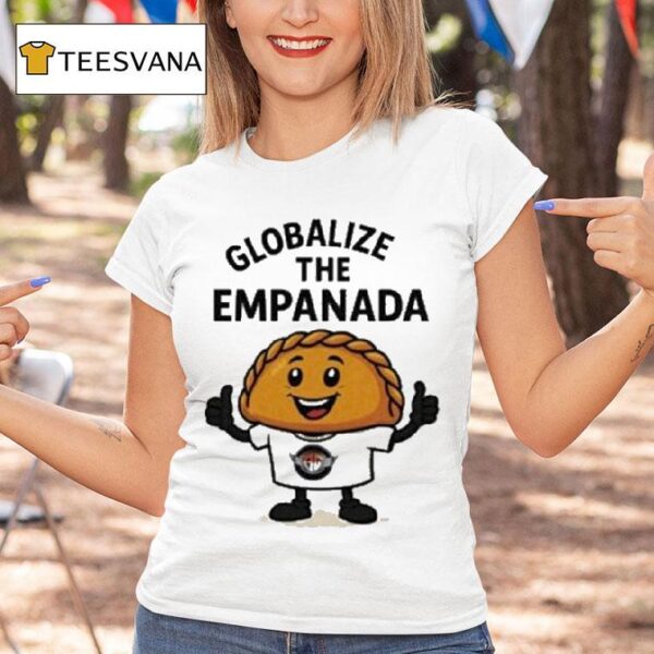 Globalize The Empanada Ag T Shirt