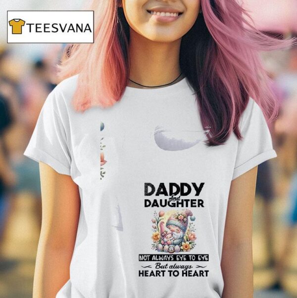 Gnomes Daddy And Daughter Not Always Eye To Eye But Always Heart To Hear T Shirt