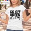 Go Off Queen City T Shirt