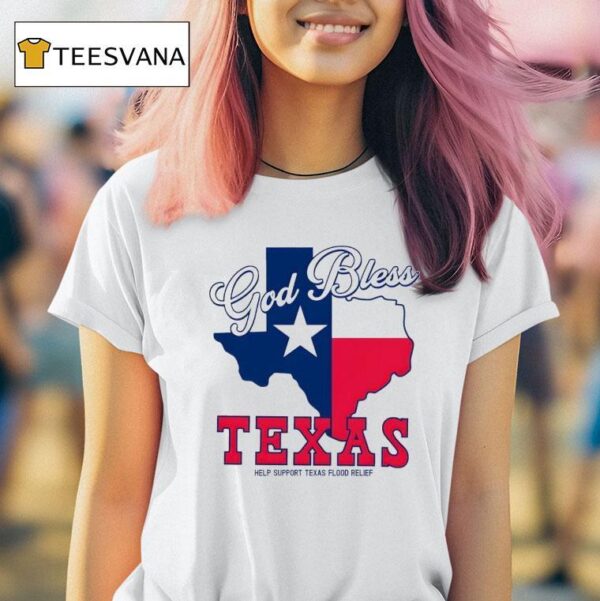 God Bless Texas Help Support Texas Flood Relief New T Shirt