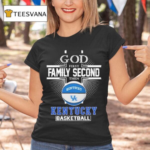 God First Family Second The Kentucky Wildcats Basketball T Shirt