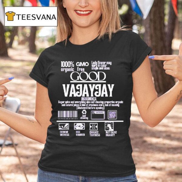 Good Vajayjay Ingredients Sugar Spice And Everything Nice Self Cleaning Properties Organic T Shirt