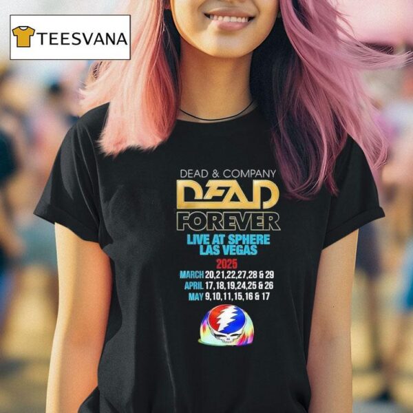 Grateful Dead And Company Dead Forever Live At Sphere Las Vegas T Shirt