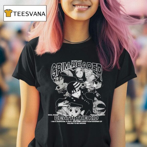 Grim Reaper Death The Kid I Am A Shinigami A Real God And I Deem Your Manner Of Ruling To Be Wrong After Love T Shirt