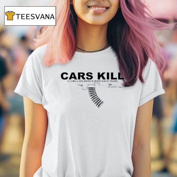 Gun Cars Kill Million World Wide Each Year T Shirt