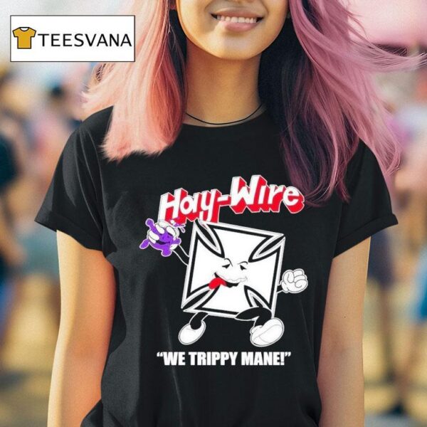 Haywire We Trippy Mane T Shirt