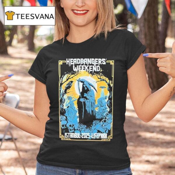 Headbanger S Weekend At Istanbul Lifepark July T Shirt